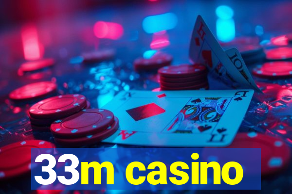 33m casino